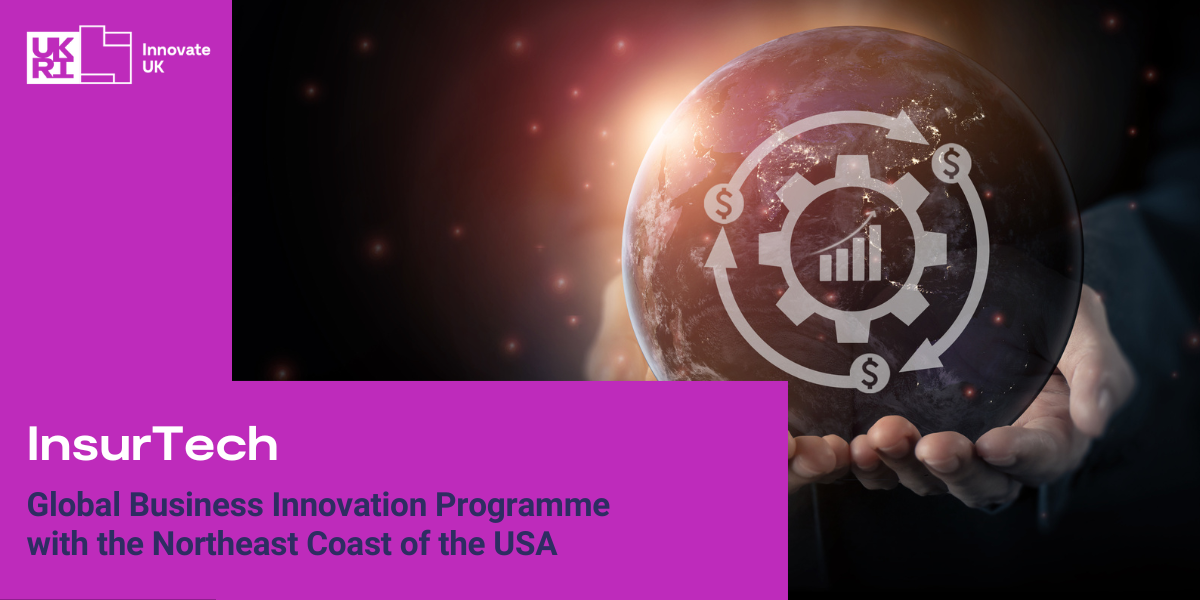 InsurTech Global Business Innovation Programme with the Northeast Coast of the USA