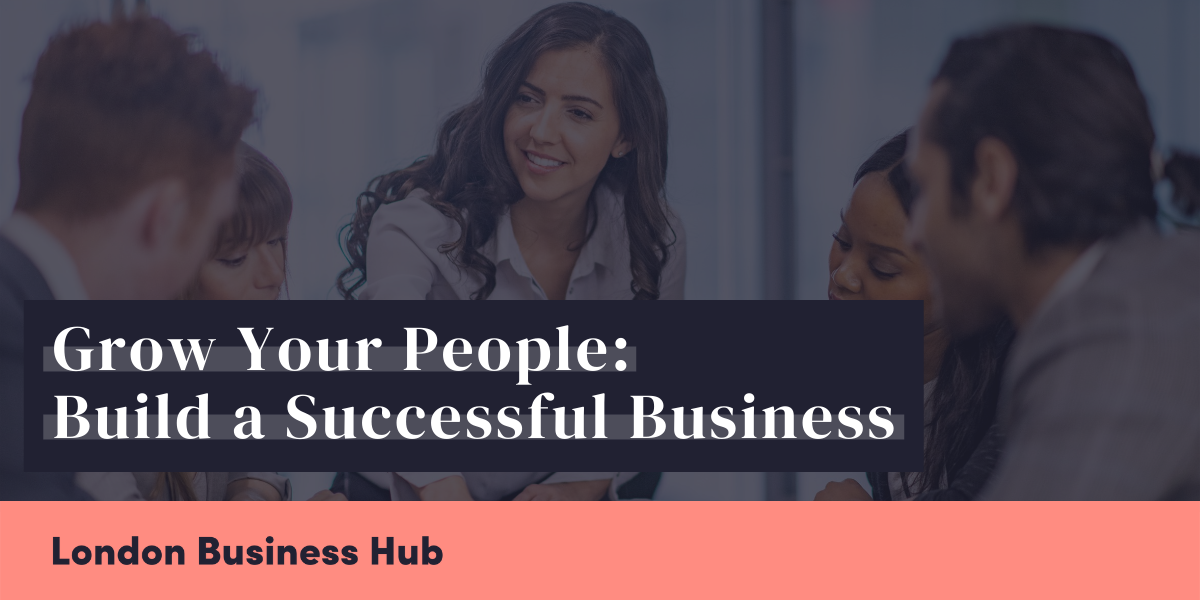 Grow Your People: Build a Successful Business