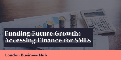 Funding Future Growth: Accessing Finance for SMEs