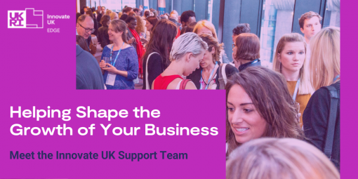 Helping Shape the Growth of Your Business - Meet the Innovate UK Support Team