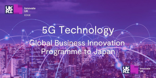 Global Business Innovation Programme to Japan - 5G Technology