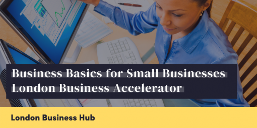 Business Basics for Small Businesses - London Business Accelerator